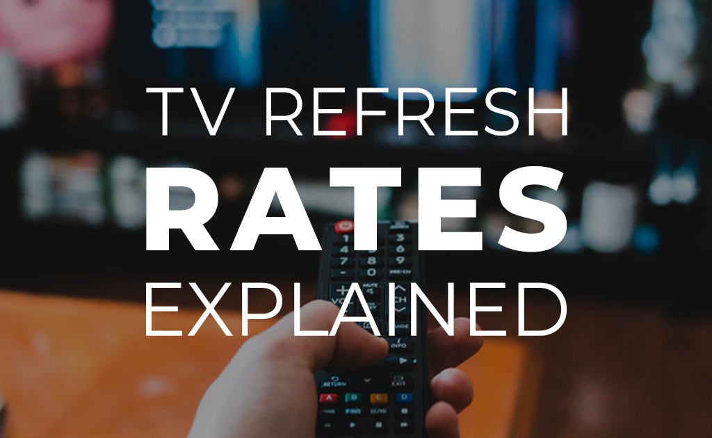 TV Refresh Rates Explained BuyDig Blog